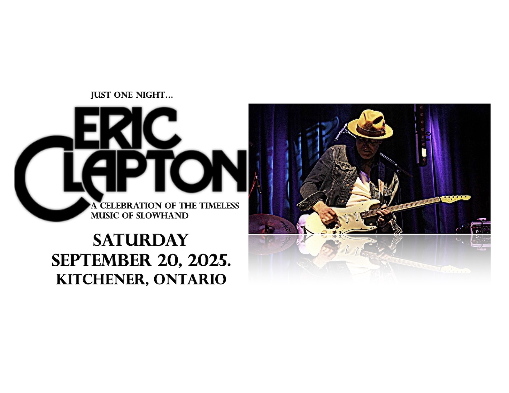 Just One Night.  A Celebration of the Timeless Music of Slowhand, Eric Clapton.