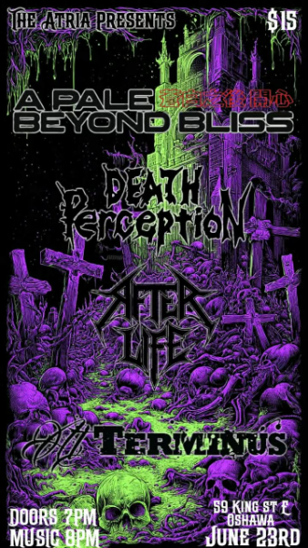 A Pale Beyond Bliss/Death Perception/After Life/At Terminus - Oshawa