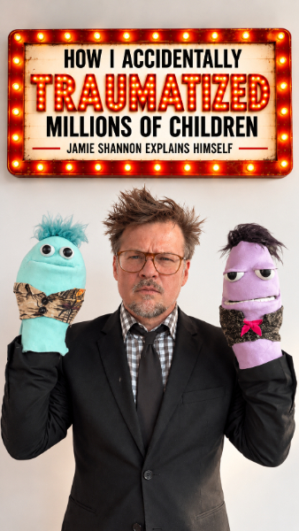 HOW I ACCIDENTALLY TRAUMATIZED MILLIONS OF CHILDREN: Jamie Shannon explains himself